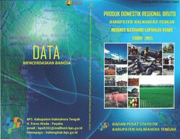 Produk Domestik Regional Bruto Kabupaten Halmahera Tengah Menurut Lapangan Usaha 2015