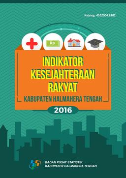 Indikator Kesejahteraan Rakyat Kabupaten Halmahera Tengah 2016