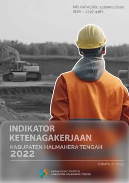 Employment Indicators Of Halmahera Tengah Municipality 2022