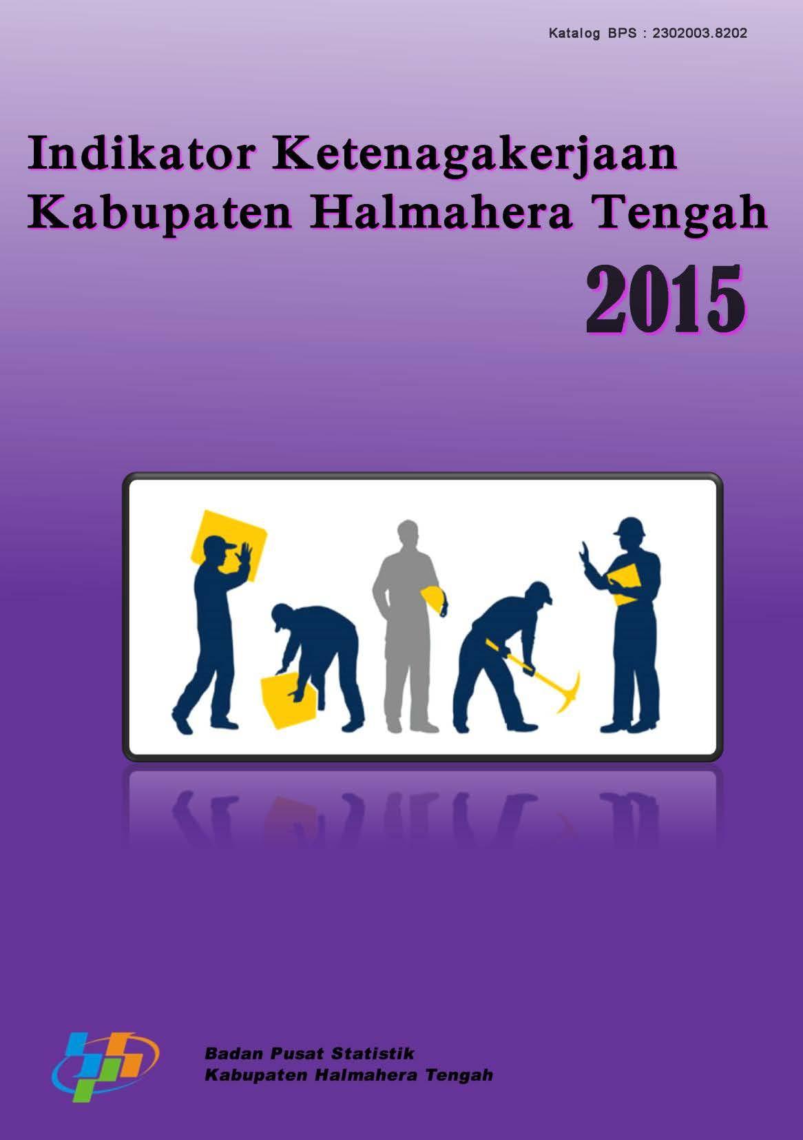 Indikator Ketenagakerjaan Kabupaten Halmahera Tengah 2015