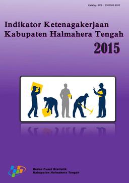 Employment Indicators Of Halmahera Tengah Regency 2015