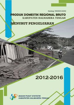 Produk Domestik Regional Bruto Kabupaten Halmahera Tengah Menurut Pengeluaran 2012-2016