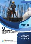 Indikator Ketenagakerjaan Kabupaten Halmahera Tengah 2018