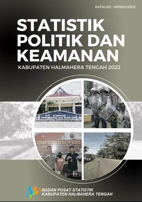 POLITICAL AND SECURITY STATISTICS OF CENTRAL HALMAHERA MUNICIPALITY YEAR 2022